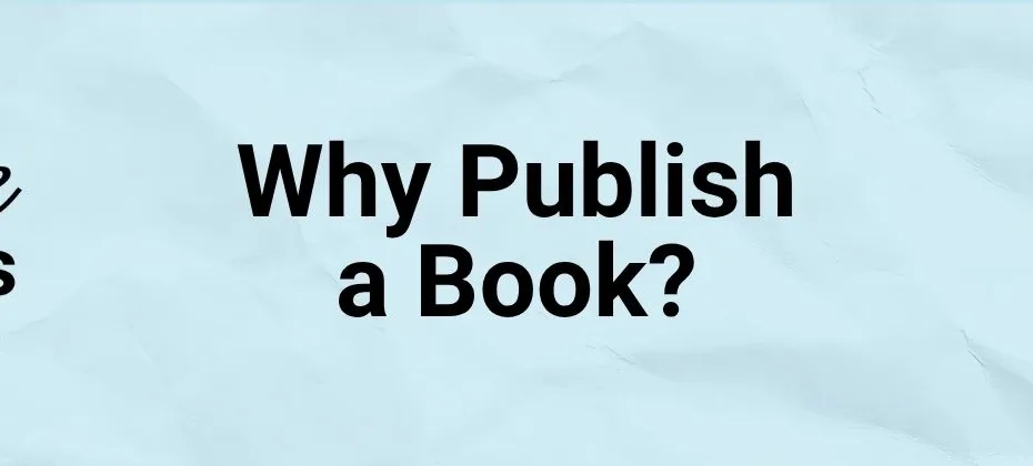 Why Publish a Book