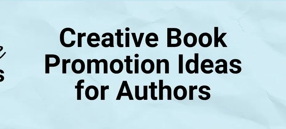 Creative Book Promotion Ideas for Authors