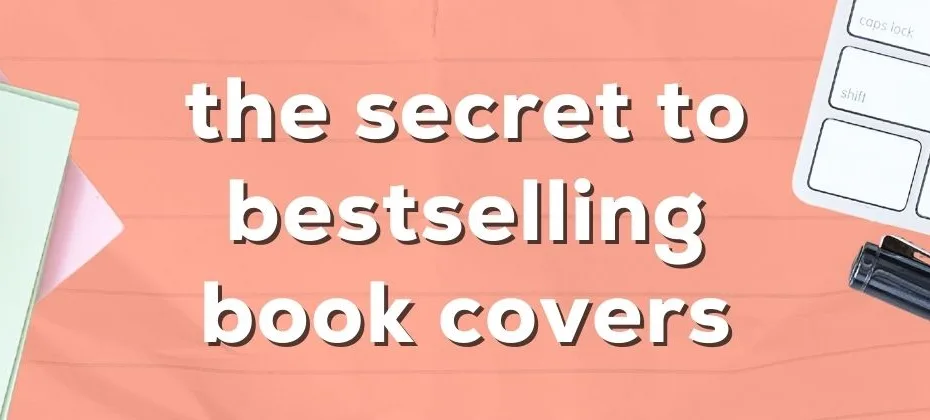 The Secret Sauce of Bestselling Book Covers 10 Tips for Authors
