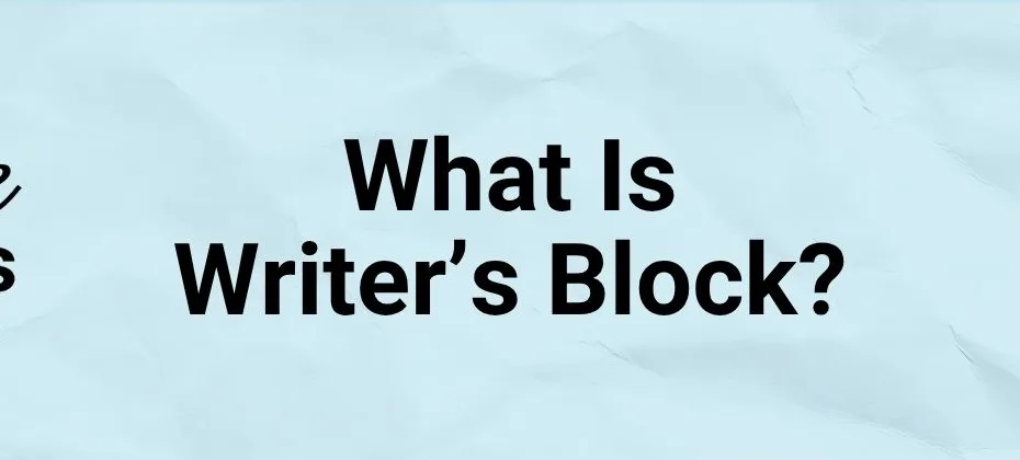 What Is Writer’s Block and Why Does It Happen