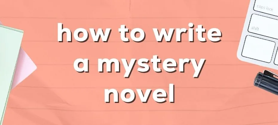 how to write a mystery novel