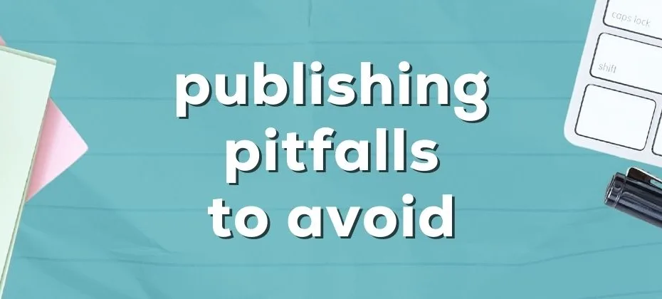 Publishing Pitfalls to Avoid