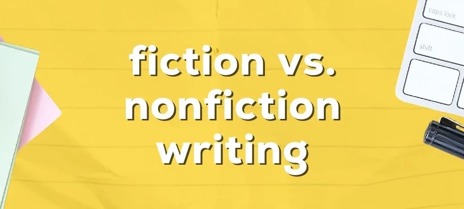 The Difference Between Fiction and Nonfiction Writing