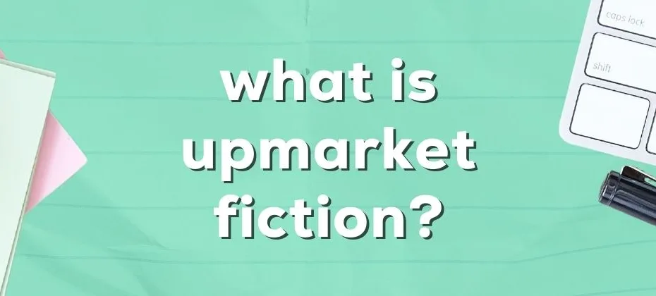 What Is Upmarket Fiction