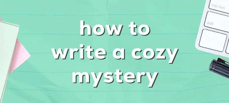 How to Write a Cozy Mystery