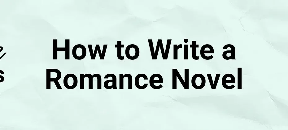 How to Write a Romance Novel