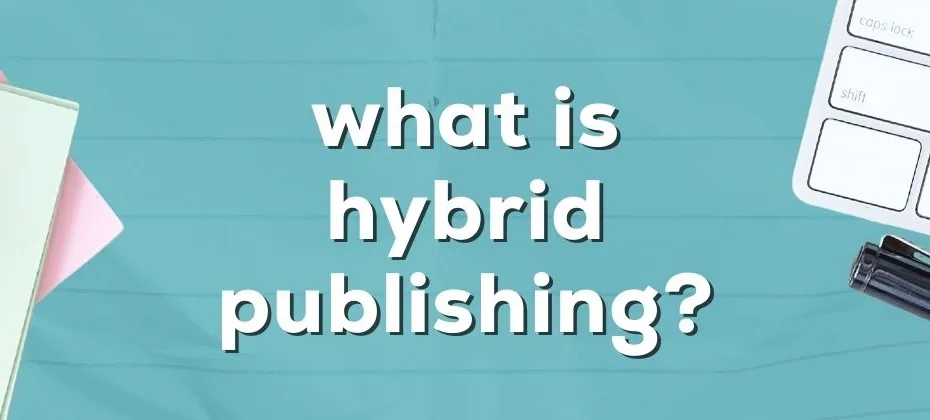 What Is Hybrid Publishing
