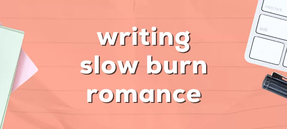 writing slow burn romance