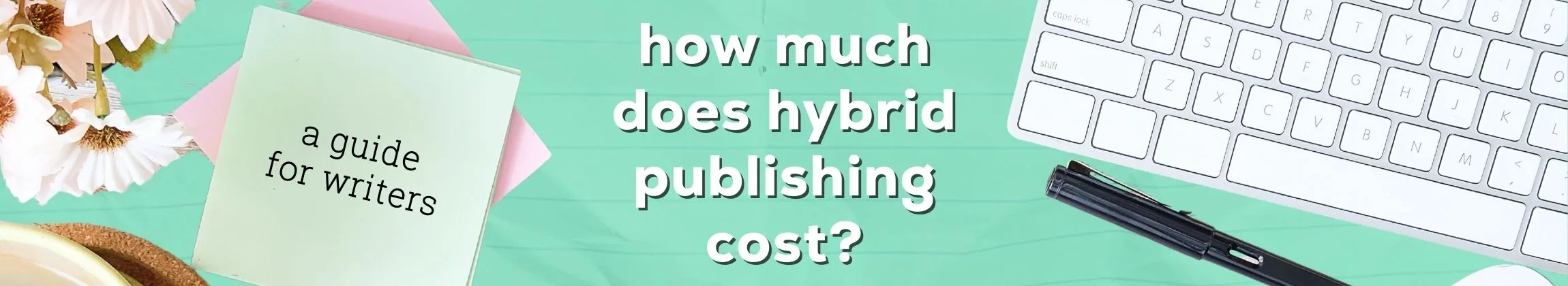 The Cost of Hybrid Publishing A Comprehensive Guide for Authors