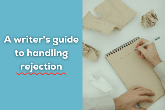 Handling Rejection: A Writer's Guide to Dealing With Feedback ...