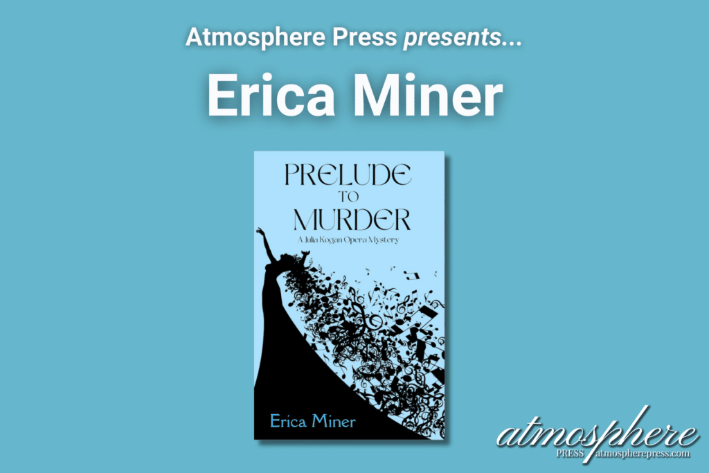 An Interview with Erica Miner, author of Prelude to Murder | Atmosphere ...