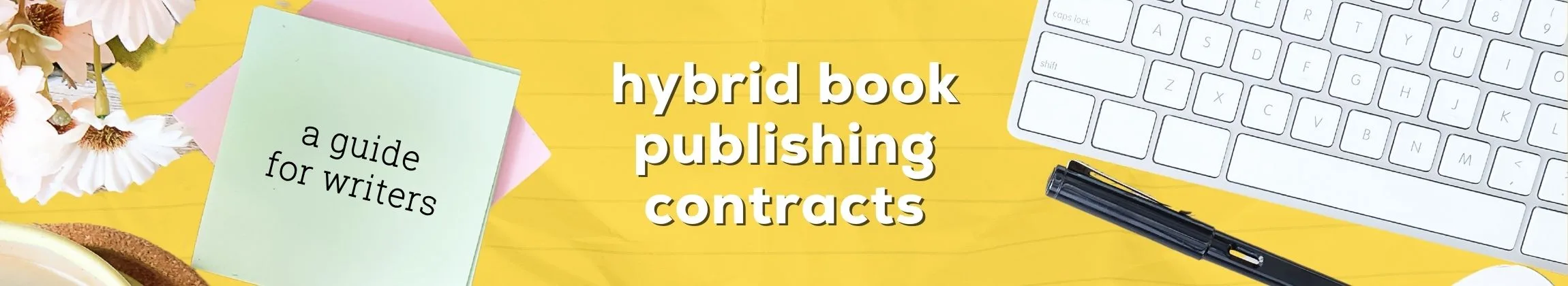 A Writer's Guide to Hybrid Book Publishing Contracts
