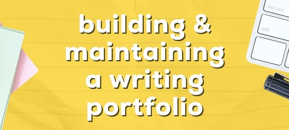 Building and Maintaining a Writing Portfolio