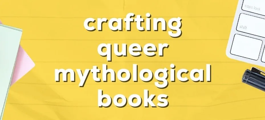 Crafting Queer Mythological Books