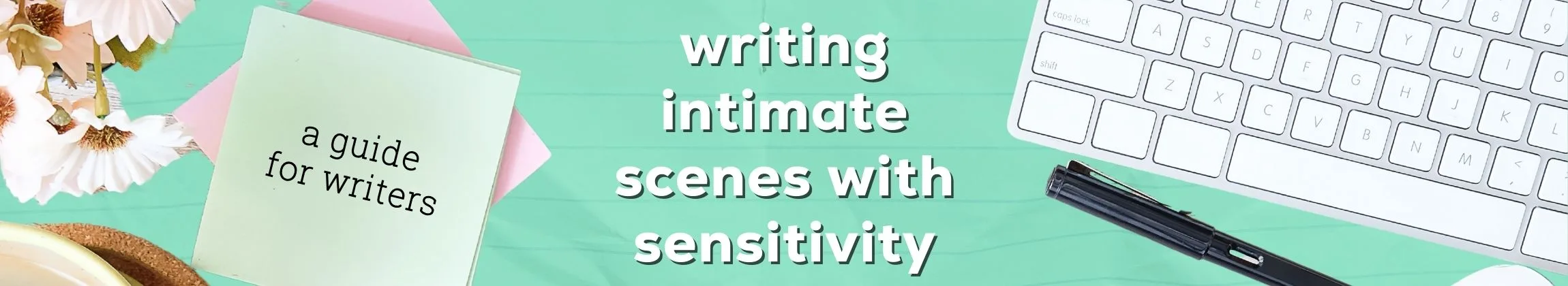 Writing Intimate Scenes with Sensitivity