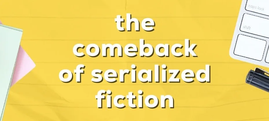Serialized Fiction The Comeback of Episodic Storytelling