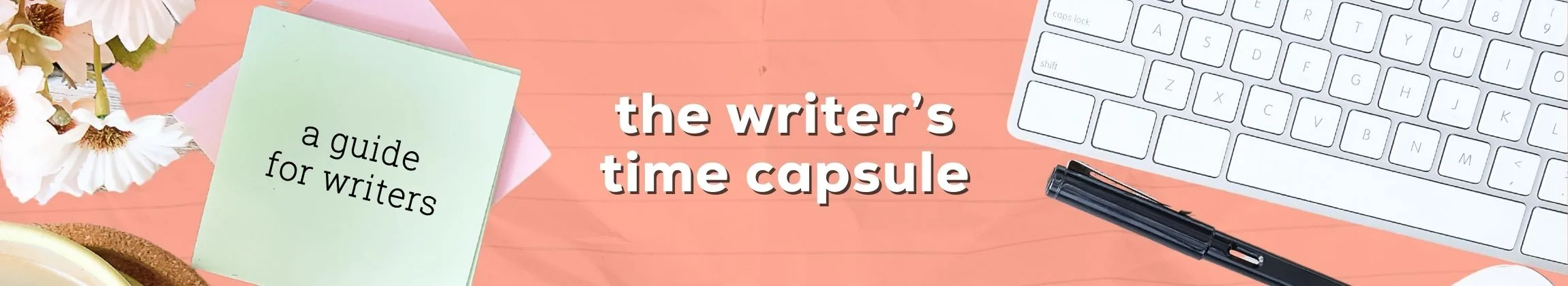 The Writer's Time Capsule What Would You Tell Your Future Self