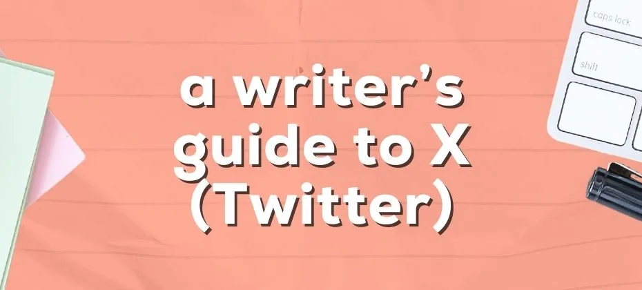 A Writer’s Guide to Creating an X (Twitter) Account
