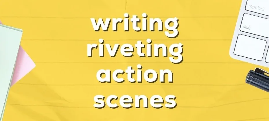 Writing Riveting Action Scenes