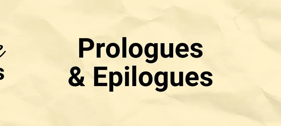 Prologues & Epilogues