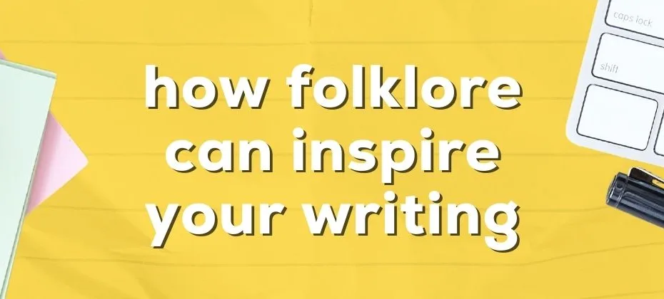 Exploring Folklore Stories How Legends Can Inspire Your Writing