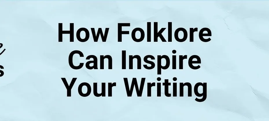 How Folklore stories Can Inspire Your Writing