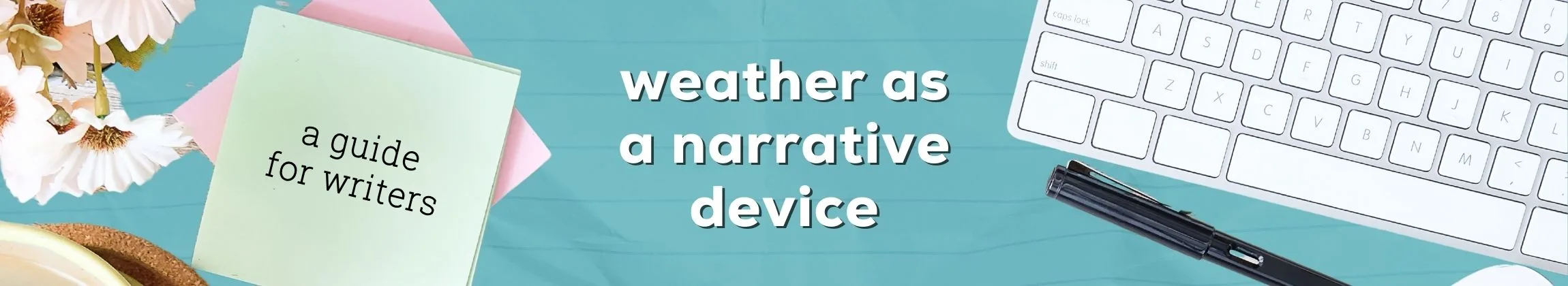 How to Use Weather as a Narrative Device in Your Stories