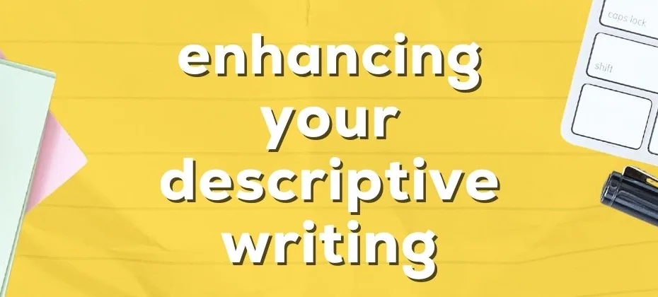 Show, Don’t Tell Enhancing Your Descriptive Writing