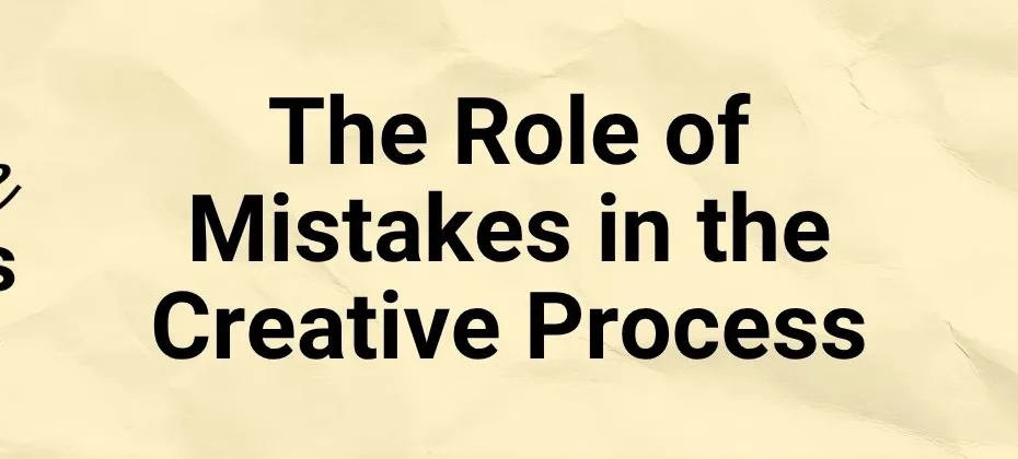 The Role of Mistakes in the Creative Process