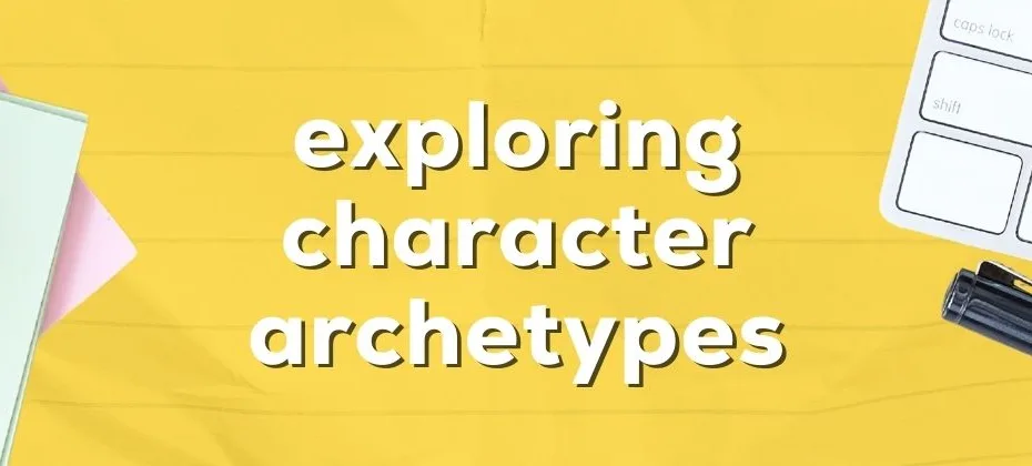 The Use of Archetypes Understanding Common Character Types