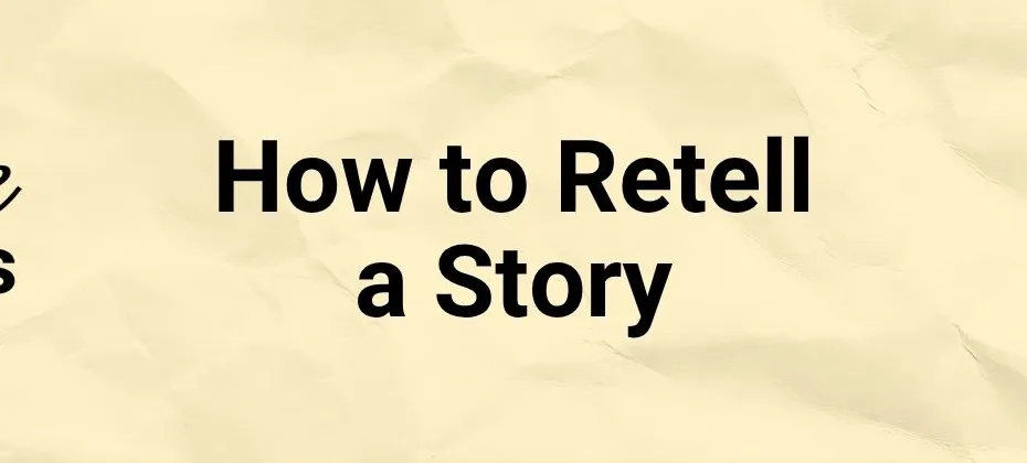 A Writer’s Guide to Retelling a Story