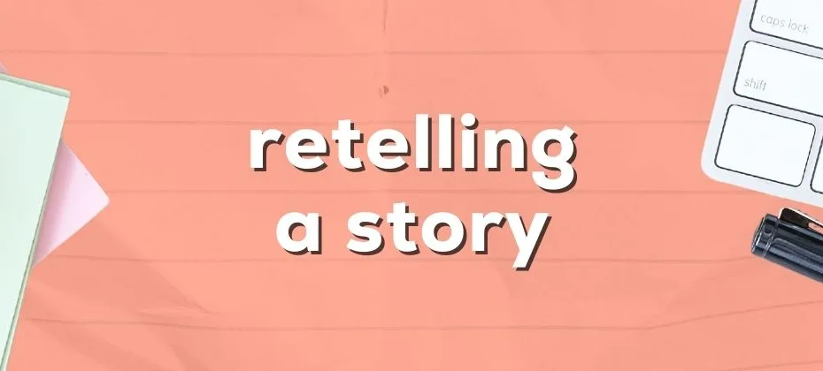 A Writer’s Guide to Retelling a Story