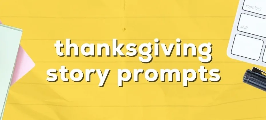 Short Story Prompts for Thanksgiving Inspiration