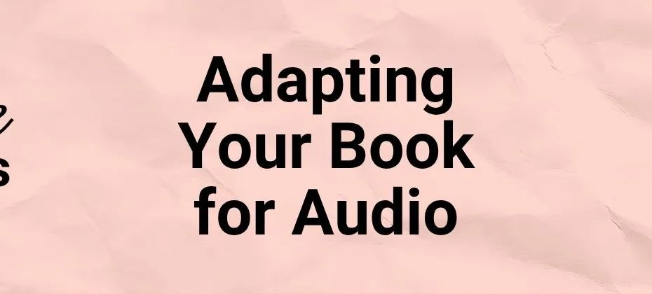 Adapting Your Book for Audio