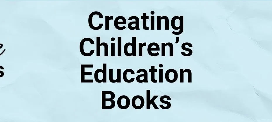 Creating Children’s Education Books