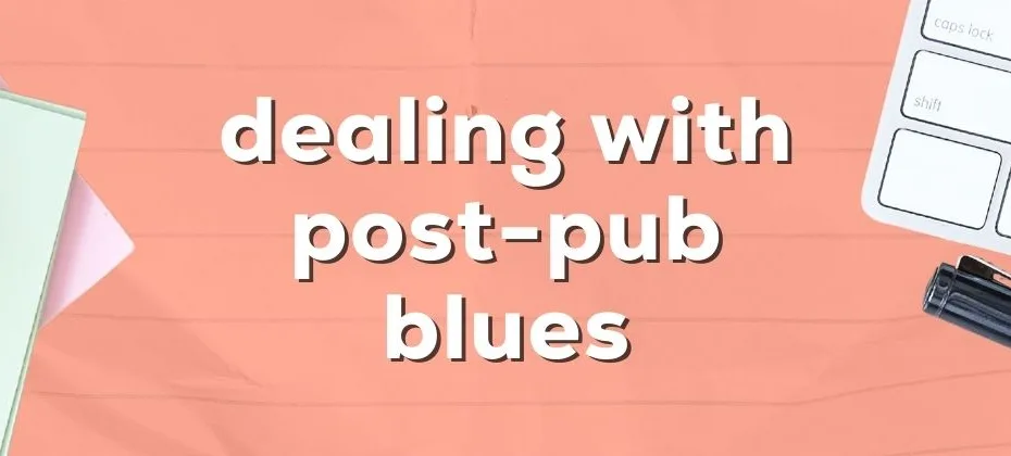 Navigating Post Publication Blues Moving Forward After Release