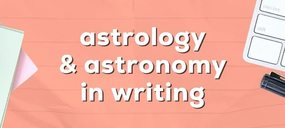 Stories in the Stars Using Astrology and Astronomy in Your Writing
