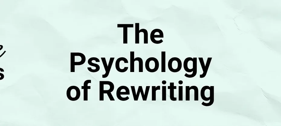 The Psychology of Rewriting