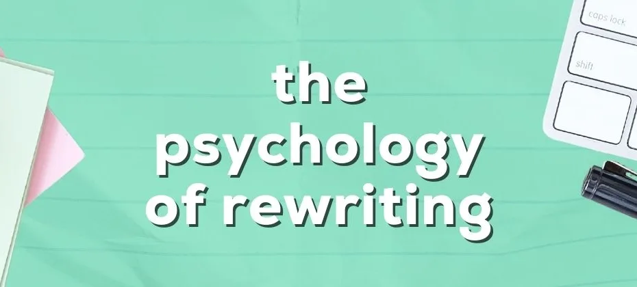 The Psychology of Rewriting Understanding the Challenges