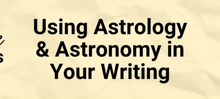 Using Astrology and Astronomy in Your Writing