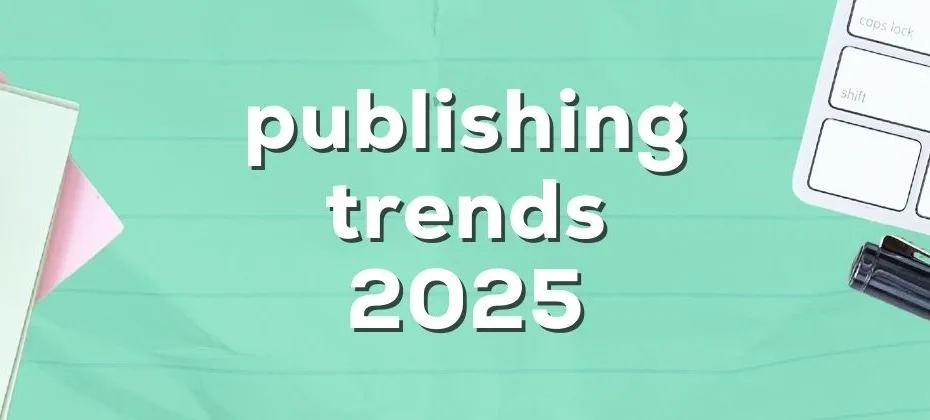 Publishing Trends 2025