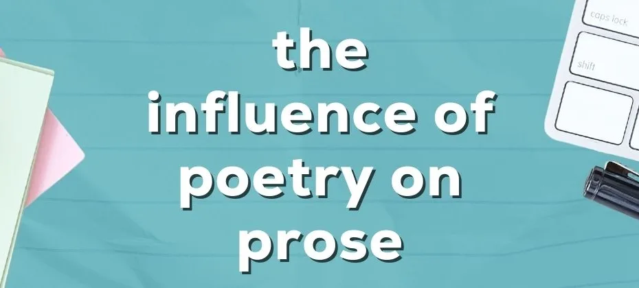 The Influence of Poetry on Prose Romantic Writers Who Use Poetic Language