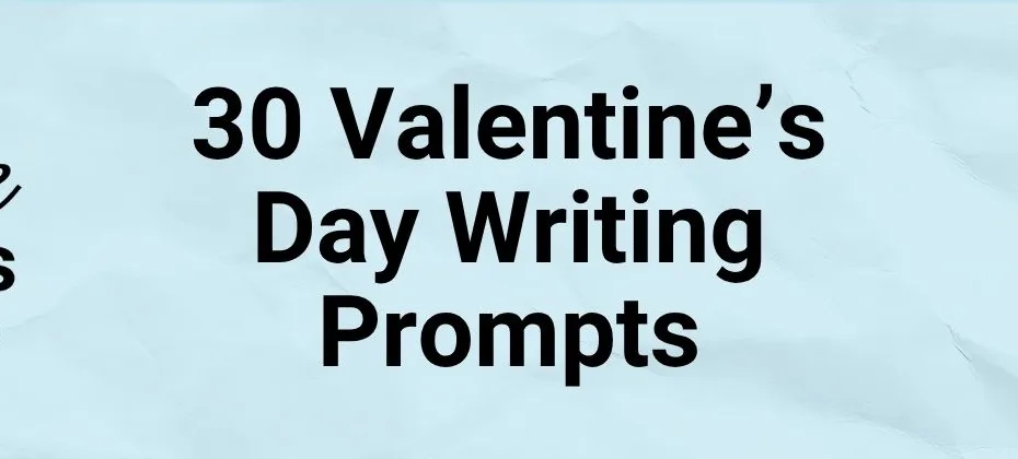 Valentine’s Day Writing Prompts (1)