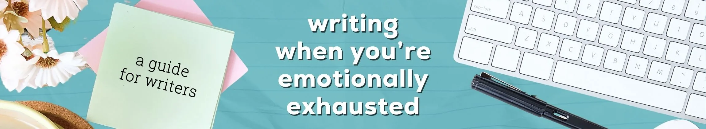 Writing When You’re Emotionally Exhausted Tips for Creating Despite Low Energy
