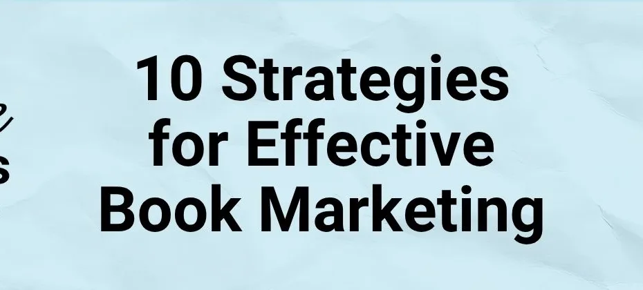 10 Strategies for Effective Book Marketing