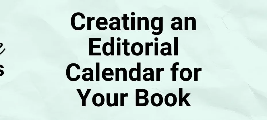 Creating an Editorial Calendar for Your Book