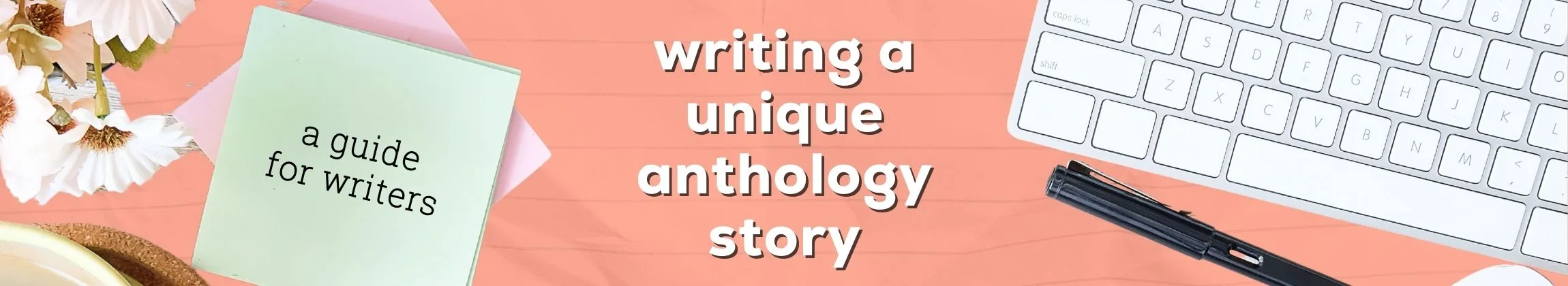 How to Write a Successful Anthology Story That Stands Out Yet Fits In