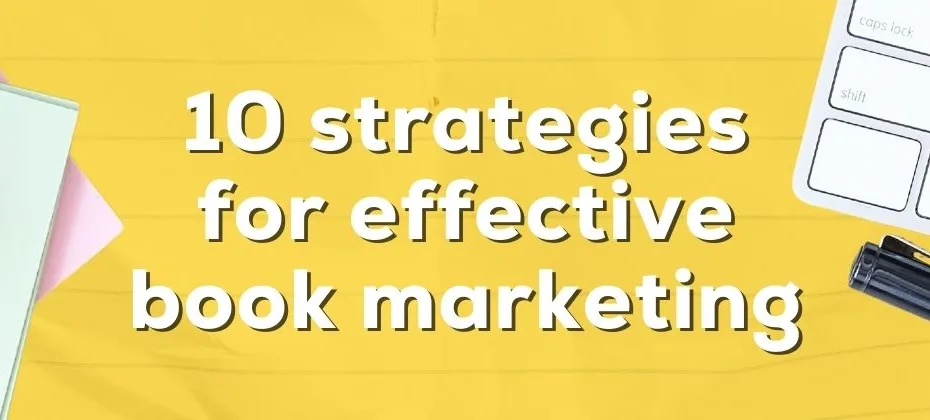 Mastering Literary Success 10 Strategies for Effective Book Marketing