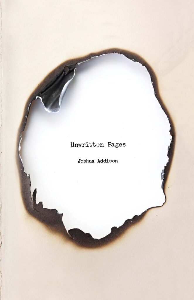Unwritten Pages, by Joshua Addison
