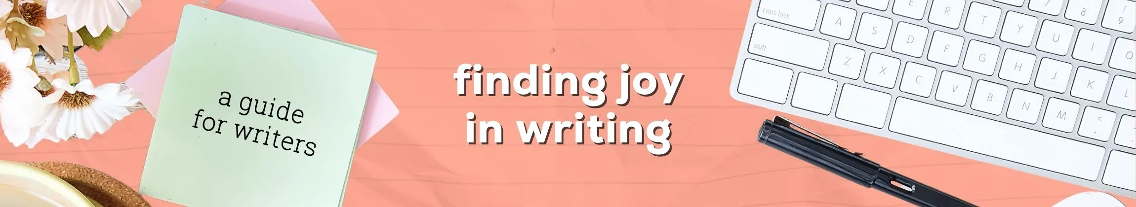 Finding Joy in Writing Without Focusing on the End Product